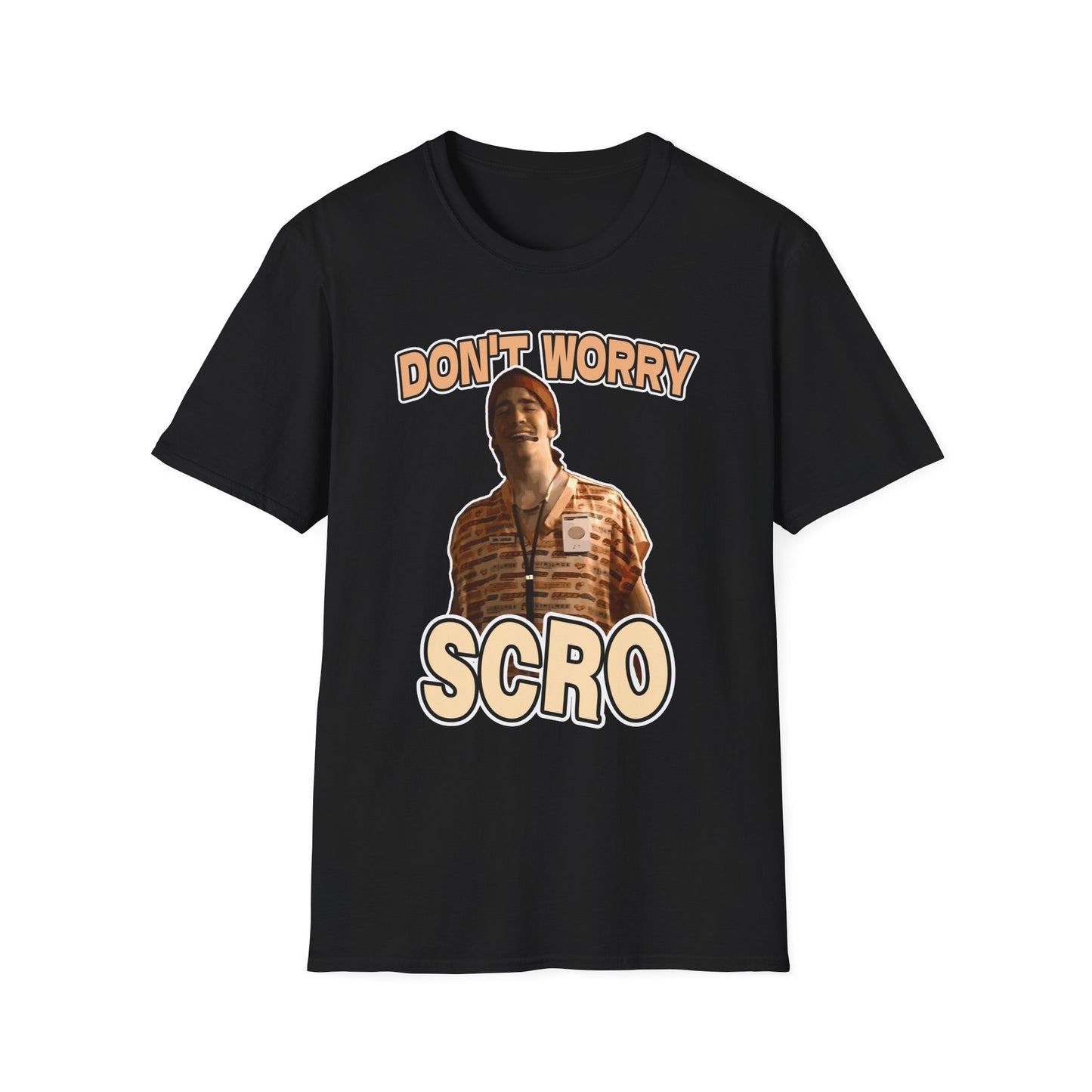 "Don't Worry Scro" T-Shirt