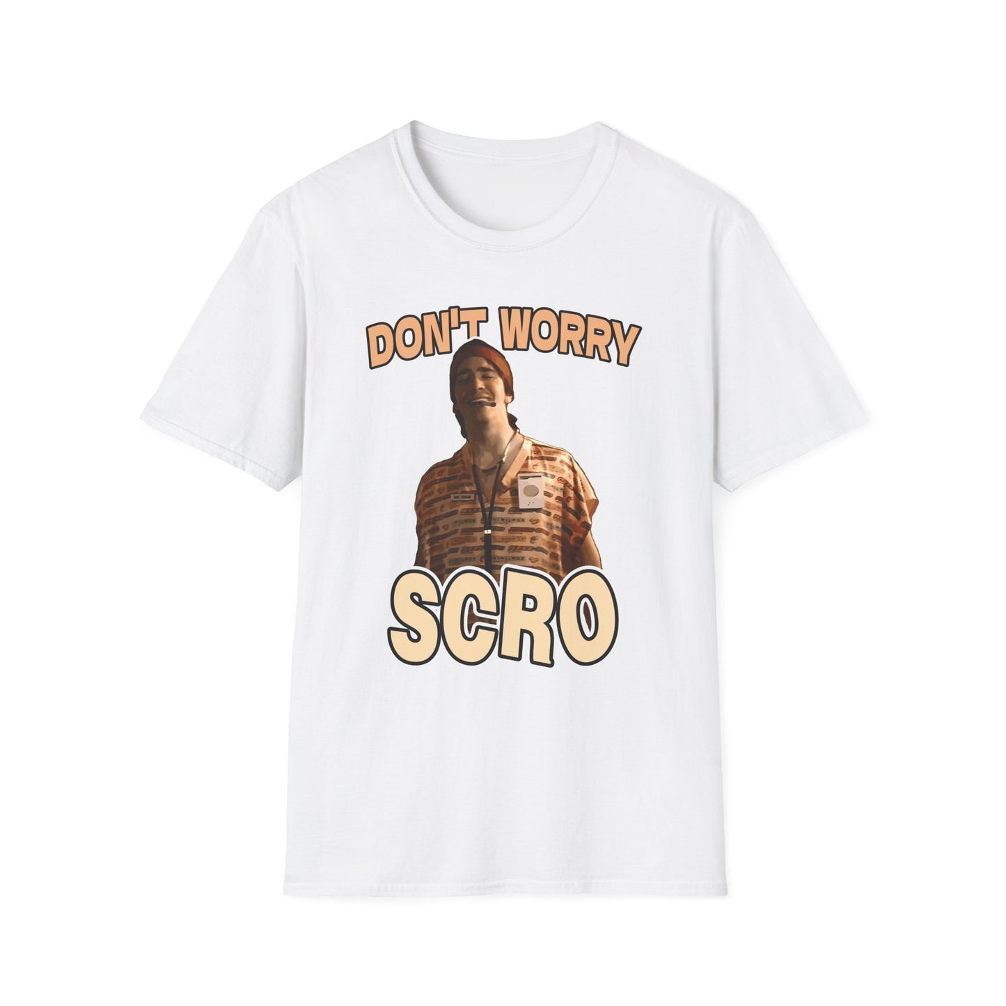 "Don't Worry Scro" T-Shirt